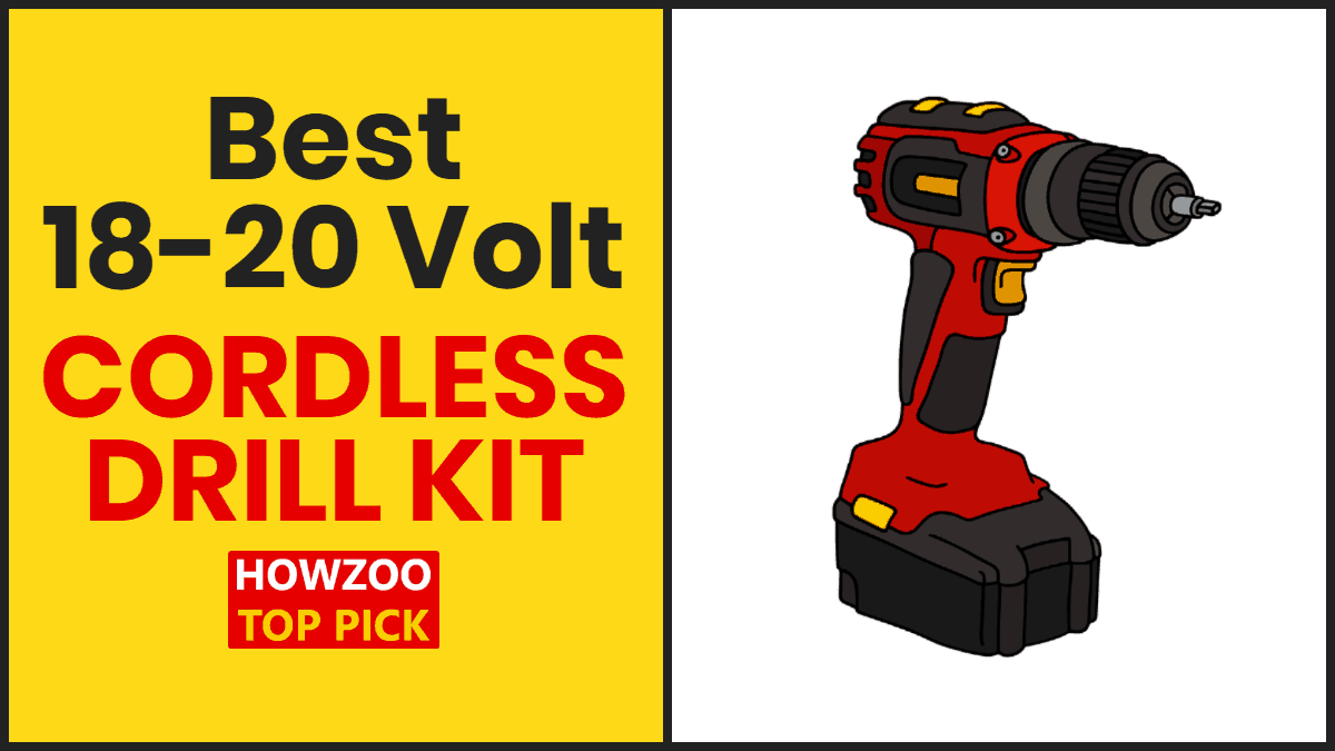 Best 18-20 volt Cordless Drill Kit